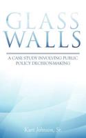 Glass Walls: A case study involving public policy decision-making