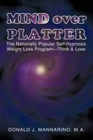 Mind over Platter: The Nationally Popular Self-Hypnotic Weight Loss Program-Think & Lose