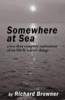 Somewhere at Sea: A less than complete exploration of my life & things related