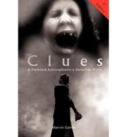 Clues - A Paranoid Schizophrenic's Detective Story (2Nd Edition)