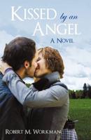 Kissed by an Angel: A Novel