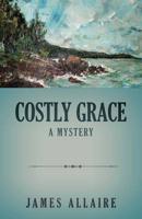 Costly Grace: A Mystery