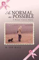 As Normal as Possible: A Breast Cancer Story