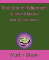 One Year in Retirement: And 25 Short Stories