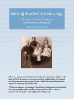 Getting Started in Genealogy: or, How To Leave a Legacy and Have Fun Doing So