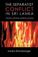 The Separatist Conflict in Sri Lanka: Terrorism, ethnicity, political economy