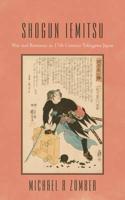 Shogun Iemitsu: War and Romance in 17th Century Tokugawa Japan