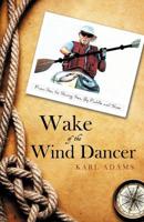 Wake of the Wind Dancer: From Sea to Shining Sea, By Paddle and Shoe