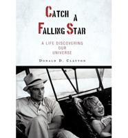 Catch a Falling Star: A Life Discovering Our Universe