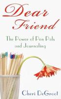 Dear Friend: The Power of Pen Pals and Journaling