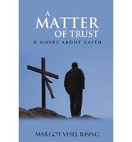 A Matter of Trust: A Novel about Faith