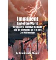 Imminent End of the World: Fire Soon to Dissolve the Earth and all the Works on it!