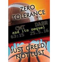 Zero Tolerance & Just Greed/ Not Lust
