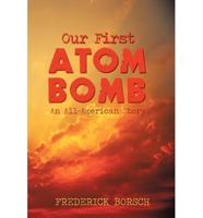 Our First Atom Bomb: An All-American Story