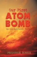 Our First Atom Bomb: An All-American Story