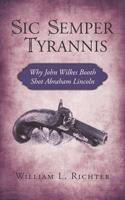 Sic Semper Tyrannis: Why John Wilkes Booth Shot Abraham Lincoln