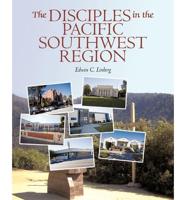 The Disciples in the Pacific Southwest Region: The Christian Church (Disciples of Christ), 1959-2009