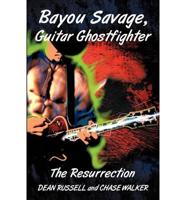 Bayou Savage, Guitar Ghostfighter: The Resurrection