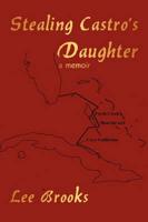 Stealing Castro's daughter: a memoir