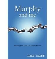 Murphy and me: Breaking Free From The Victim Mindset