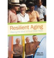 Resilient Aging: Making the Most of Your Older Years