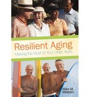 Resilient Aging: Making the Most of Your Older Years