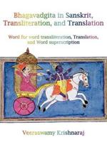 Bhagavadgita in Sanskrit, Transliteration, and Translation: Word for word transliteration, Translation, and word Superscription