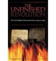 The Unfinished Revolution: The Civil Rights Movement From 1955 to 1965