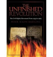 The Unfinished Revolution: The Civil Rights Movement From 1955 to 1965