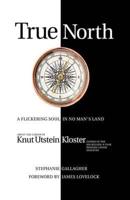 True North: A Flickering soul in no man's land; Knut Utstein Kloster, father of the $20-billion-a-year modern cruise industry