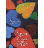 Never Miss a Beat: An Evocation of the Heart