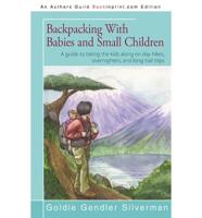 Backpacking With Babies and Small Children: A guide to taking the kids along on day hikes, overnighters, and long trail trips