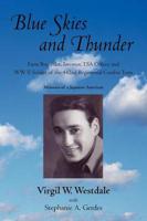 Blue Skies and Thunder: Farm Boy, Pilot, Inventor, Tsa Officer, and WW II Soldier of the 442nd Regimental Combat Team