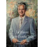 Joe Havens: Eighty Eventful Years