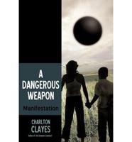 A Dangerous Weapon: Manifestation