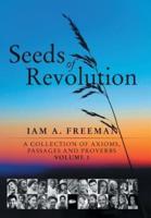 Seeds of Revolution: A Collection of Axioms, Passages and Proverbs, Volume 1