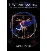 If We Are Anything: OM, Chi, Consciousness & Quantum gravity