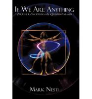 If We Are Anything: OM, Chi, Consciousness & Quantum gravity