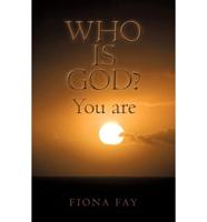 Who Is God? You Are