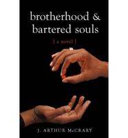 Brotherhood and Bartered Souls: A Novel a Novel