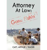 Attorney at Law: Gone Fishin'