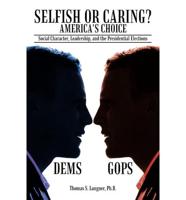 Selfish or Caring? America's Choice: Social Character, Leadership, and the Presidential Elections