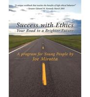 Success with Ethics: Your Road to a Brighter Future