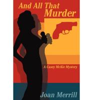 And All That Murder: A Casey McKie Mystery