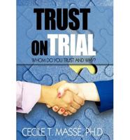 Trust on Trial: Who Do You Trust and Why?