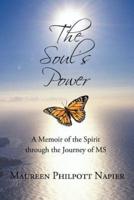 The Soul's Power: A Memoir of the Spirit through the Journey of MS