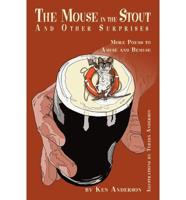 The Mouse in the Stout and Other Surprises: More Poems to Amuse and Bemuse