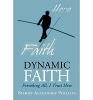 DYNAMIC FAITH: Forsaking All, I Trust Him