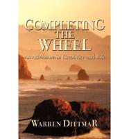 Completing the Wheel: An Adventure in             Creativity and Life