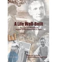 A Life Well Built: The Authorized Biography of Brigadier General Richard (Dick) E. Fisher
